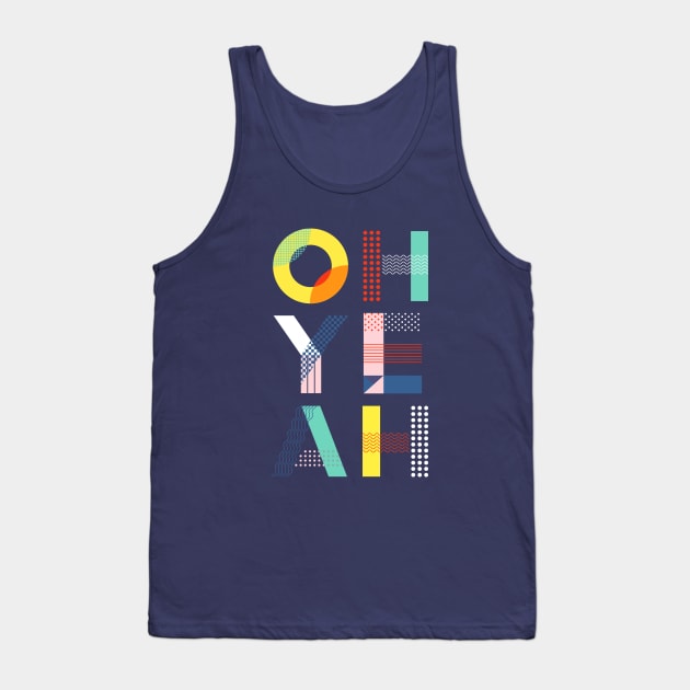 Oh Yeah Tank Top by MotivatedType